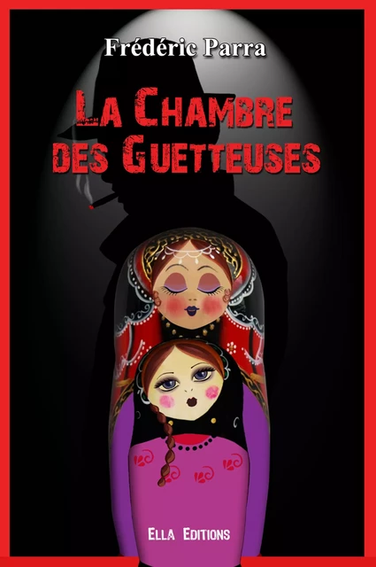 La Chambre des Guetteuses - Frédéric Parra - Ella Éditions