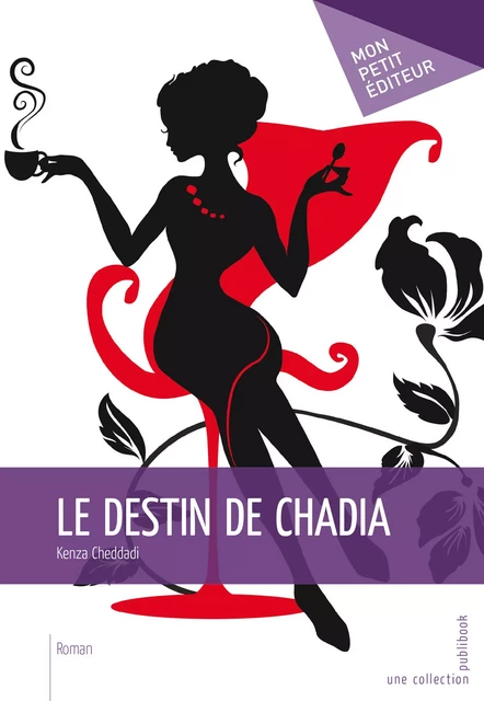 Le Destin de Chadia - Kenza Cheddadi - Mon Petit Editeur