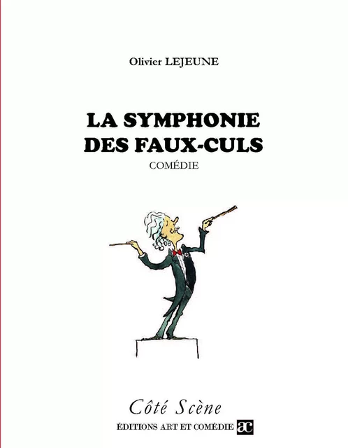 La symphonie des faux-culs - Olivier Lejeune - Librairie Théâtrale