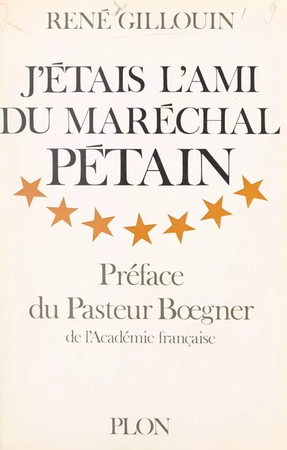 J'étais l'ami du maréchal Pétain - René Gillouin - (Plon) réédition numérique FeniXX