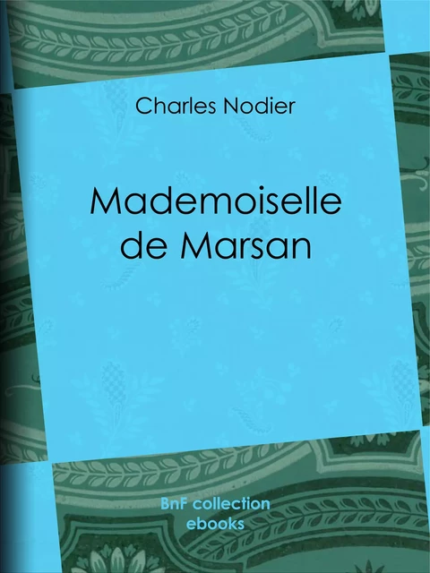 Mademoiselle de Marsan - Charles Nodier - BnF collection ebooks