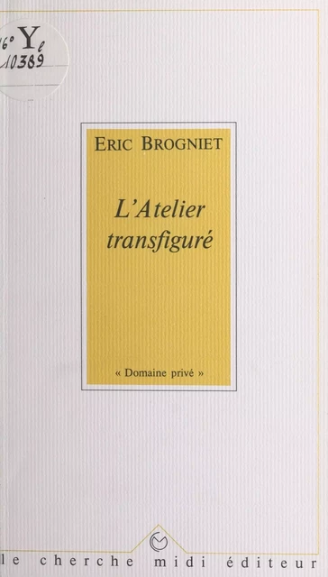 L'atelier transfiguré - Éric Brogniet - Cherche midi (réédition numérique FeniXX)