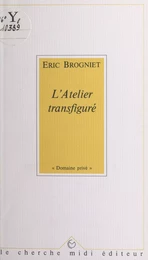 L'atelier transfiguré