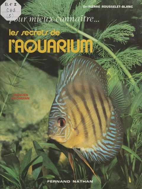 Pour mieux connaître les secrets de l'aquarium - Jacques Heidmann, Pierre Rousselet-Blanc - (Nathan) réédition numérique FeniXX