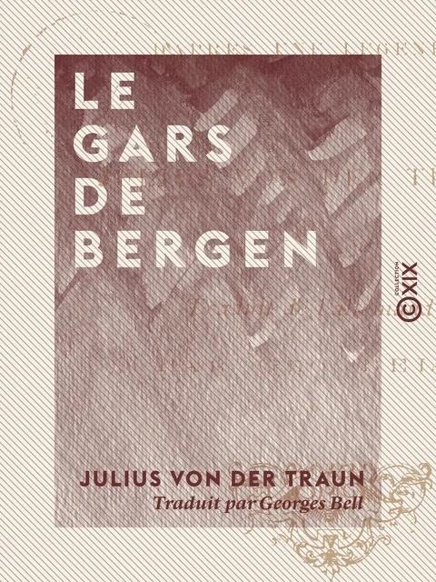 Le Gars de Bergen - D'après une légende - Julius von Der Traun - Collection XIX