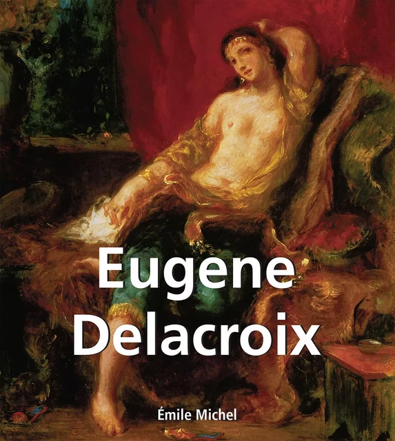 Eugene Delacroix - Émile Michel - Parkstone International