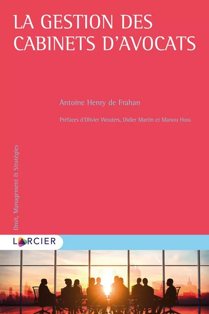 La gestion des cabinets d’avocats - Antoine Henry de Frahan - Éditions Larcier