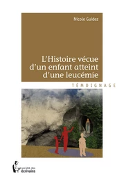 L’Histoire vécue d'un enfant atteint d'une leucémie