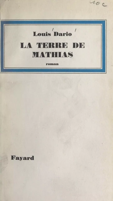 La terre de Mathias - Louis Dario - (Fayard) réédition numérique FeniXX