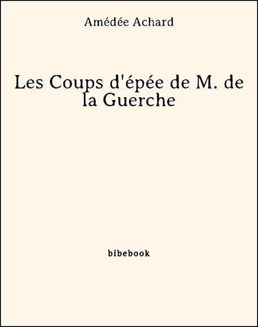 Les Coups d'épée de M. de la Guerche - AMéDéE Achard - Bibebook