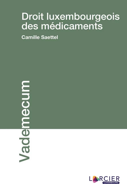 Droit luxembourgeois des médicaments - Camille Saettel - Éditions Larcier