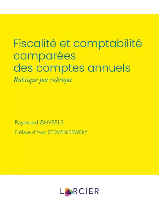 Fiscalité et comptabilité comparées des comptes annuels - Raymond Ghysels - Éditions Larcier