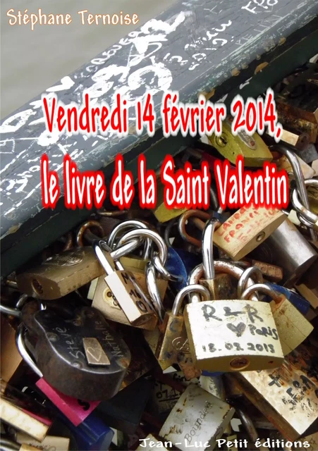 Vendredi 14 février 2014, le livre de la Saint Valentin - Stéphane Ternoise - Jean-Luc PETIT Editions