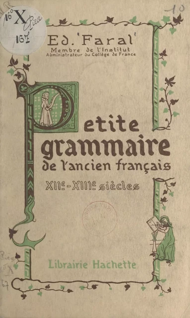 Petite grammaire de l'ancien français - Edmond Faral - (Hachette) réédition numérique FeniXX