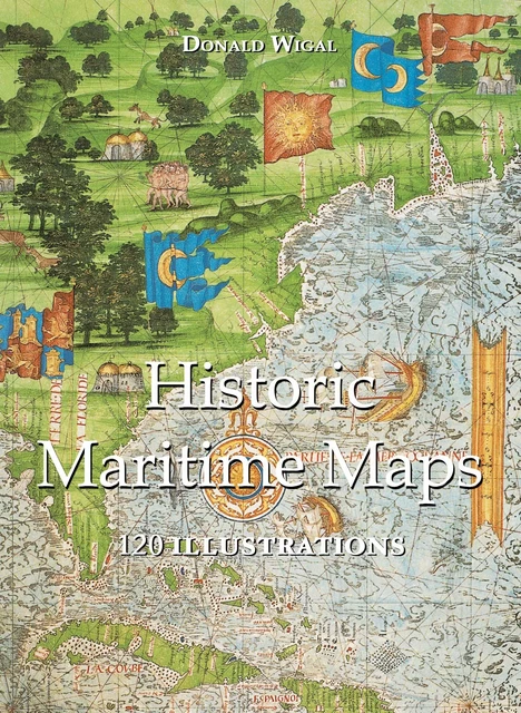 Historic Maritime Maps 120 illustrations - Donald Wigal - Parkstone International