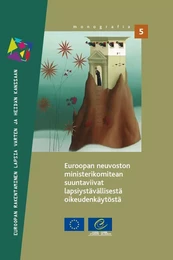 Guidelines of the Committee of Ministers of the Council of Europe on child-friendly justice (Finnish version)