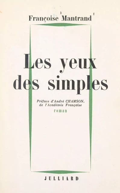 Les yeux des simples - Françoise Mantrand - (Julliard) réédition numérique FeniXX