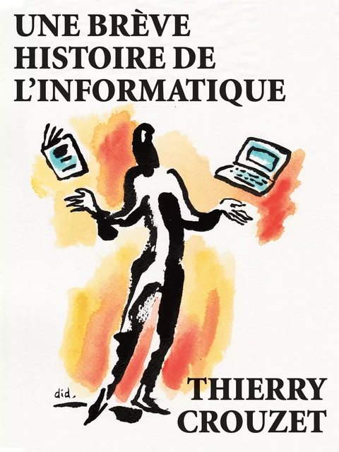 Une brève histoire de l'informatique - Thierry Crouzet - Thaulk