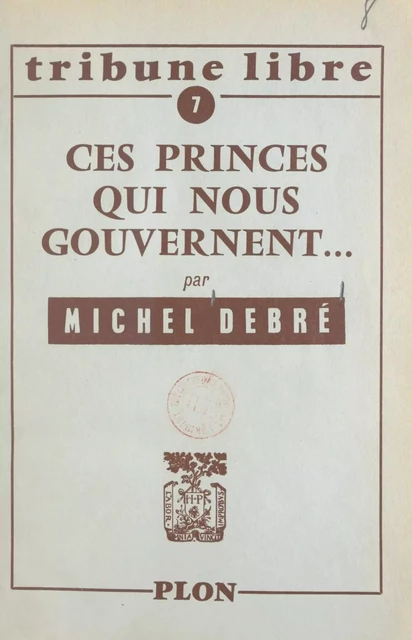 Ces princes qui nous gouvernent - Michel Debré - (Presses de la Renaissance) réédition numérique FeniXX