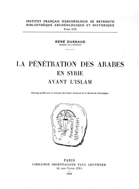 La pénétration des Arabes en Syrie avant l’Islam - René Dussaud - Presses de l’Ifpo