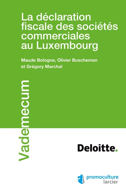 La déclaration fiscale des sociétés commerciales au Luxembourg - Maude Bologne, Olivier Buscheman, Grégory Marchal - Éditions Larcier