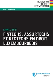 Fintechs, Assurtechs et Regtechs en droit luxembourgeois