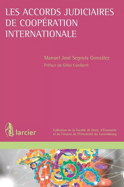 Les accords judiciaires de coopération internationale - Manuel José Segovia González - Éditions Larcier