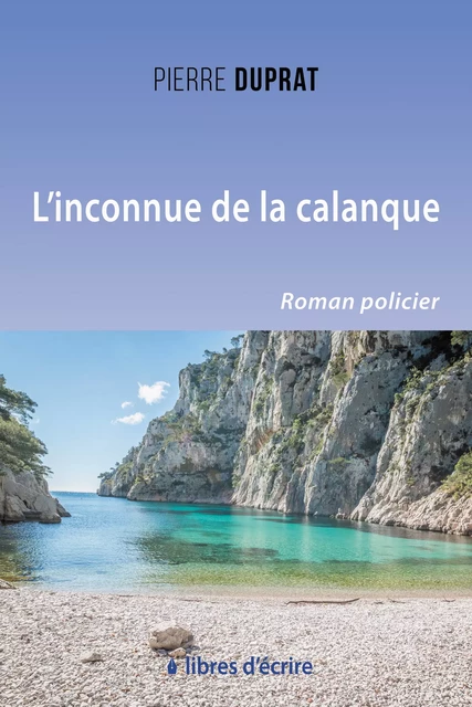 L'inconnue de la calanque - Pierre Duprat - Libres d'écrire