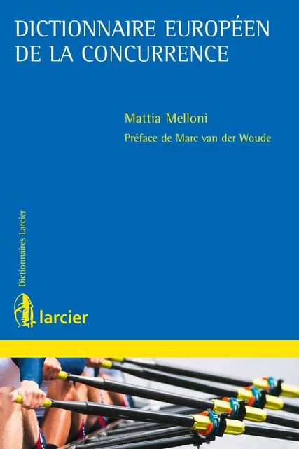 Dictionnaire européen de la concurrence - Mattia Melloni - Éditions Larcier