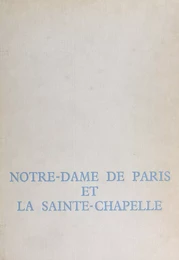 Notre-Dame de Paris et la Sainte-Chapelle