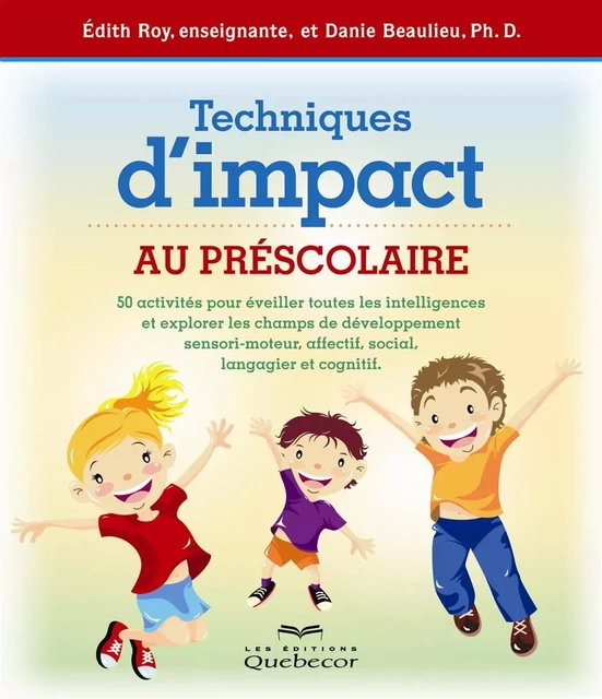 Techniques d'impact au préscolaire - Danie Beaulieu, Édith Roy - Les Éditions Québec-Livres