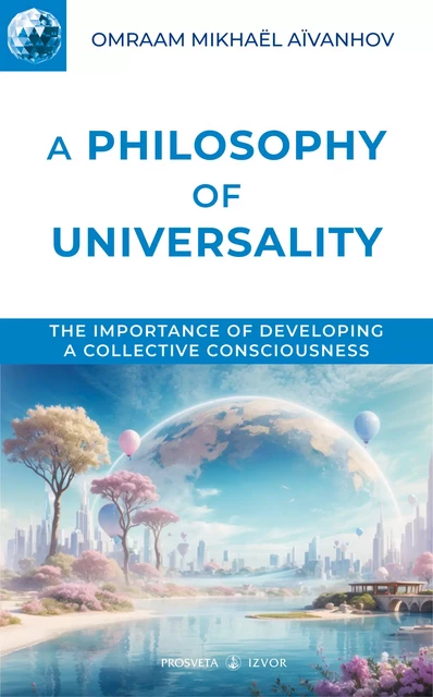 A Philosophy of Universality - Omraam Mikhaël Aïvanhov - Editions Prosveta