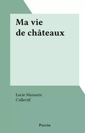 Ma vie de châteaux