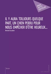 Il y aura toujours quelque part, un chien perdu pour nous empêcher d'être heureux...