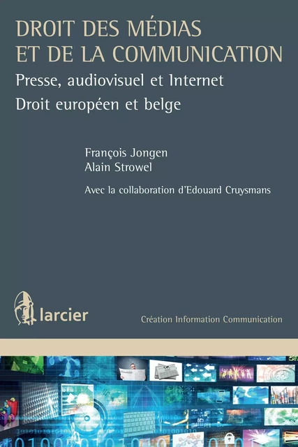 Droit des médias et de la communication - François Jongen, Alain Strowel - Éditions Larcier