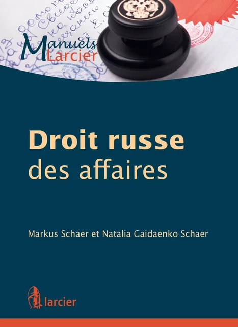 Droit russe des affaires - Natalia Gaidaenko Schaer, Markus Schaer - Éditions Larcier