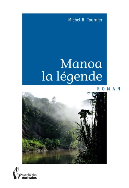 Manoa la légende - Michel R. Tournier - Société des écrivains