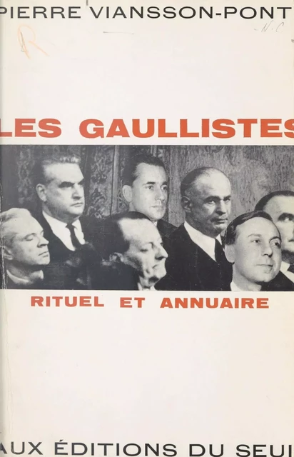 Les Gaullistes - Pierre Viansson-Ponté - Seuil (réédition numérique FeniXX)