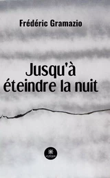 Jusqu'à éteindre la nuit