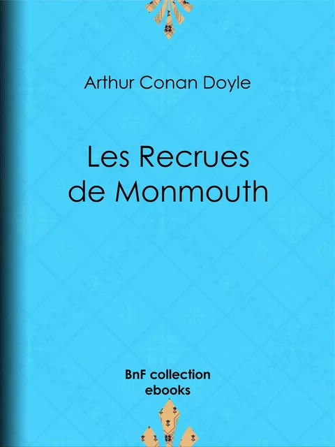 Les Recrues de Monmouth - Arthur Conan Doyle, Albert Savine - BnF collection ebooks