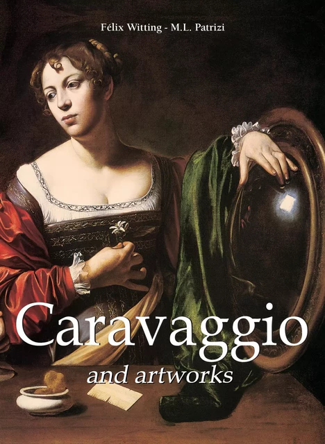 Caravaggio and artworks - Félix Witting, M.L. Patrizi - Parkstone International