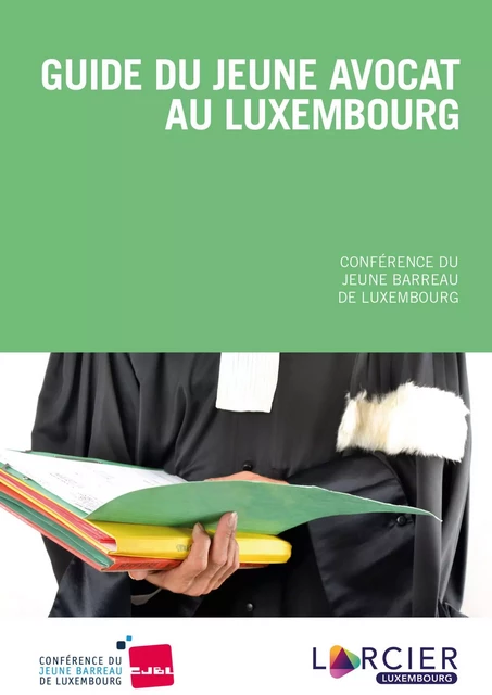 Guide du jeune avocat au Luxembourg - Conférence du Jeune Barreau de Luxembourg - Éditions Larcier