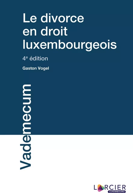 Le divorce en droit luxembourgeois - Gaston Vogel - Éditions Larcier