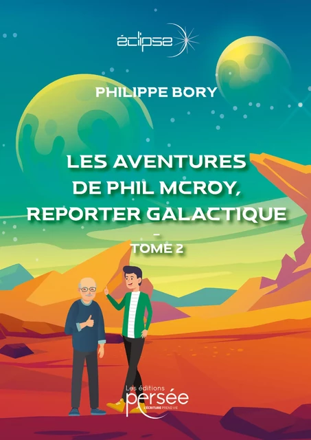 Les aventures de Phil McRoy, reporter galactique - Tome 2 - Philippe Bory - Éditions Persée