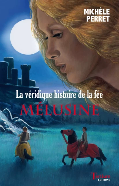 La Véridique histoire de la fée Mélusine - Michèle Perret - Tertium éditions