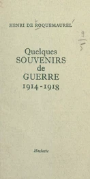 Quelques souvenirs de guerre, 1914-1918