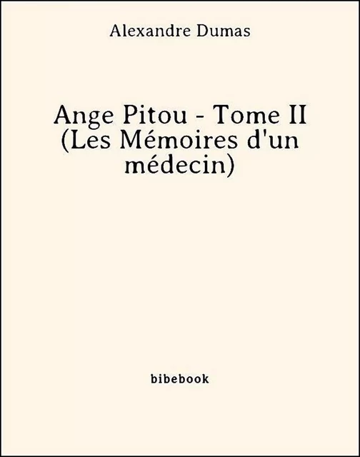 Ange Pitou - Tome II (Les Mémoires d'un médecin) - Alexandre Dumas - Bibebook