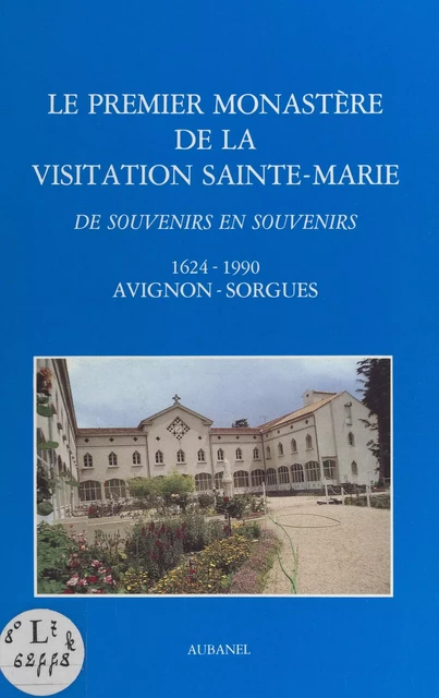 Le premier Monastère de la Visitation Sainte-Marie - Renée Beugnon - (Aubanel) réédition numérique FeniXX