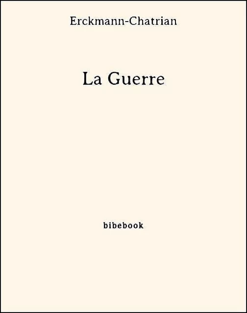 La Guerre -  Erckmann-Chatrian - Bibebook