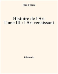 Histoire de l'Art - Tome III : l'Art renaissant